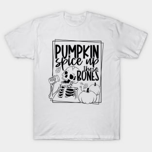 Pumpkin spice up those bones T-Shirt